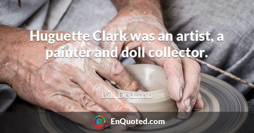 Huguette Clark was an artist, a painter and doll collector.