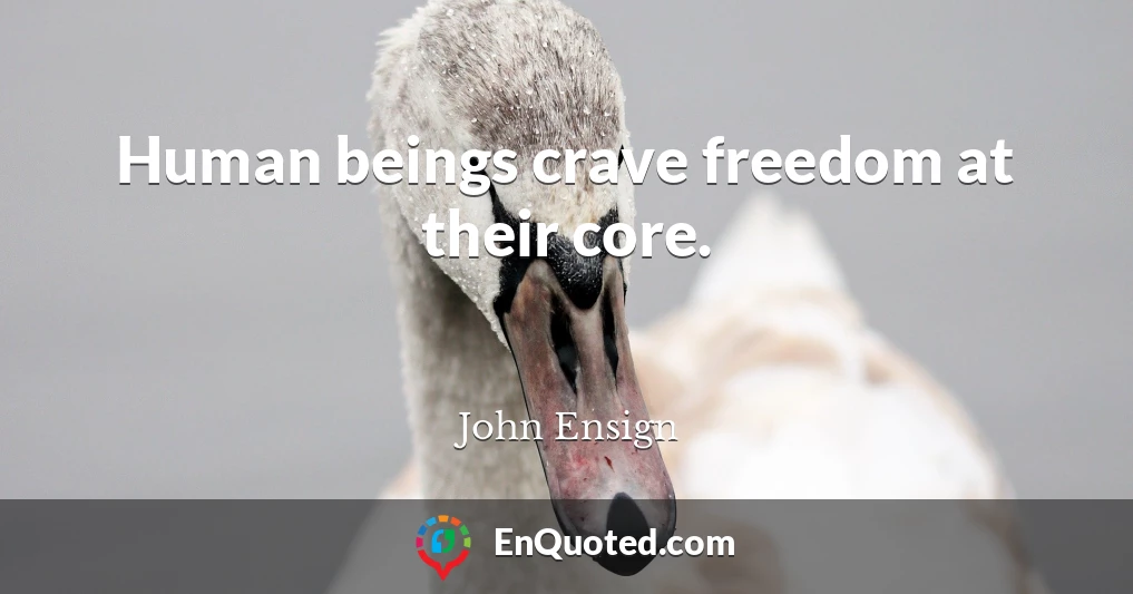 Human beings crave freedom at their core.