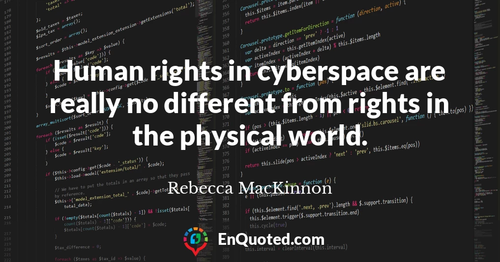 Human rights in cyberspace are really no different from rights in the physical world.