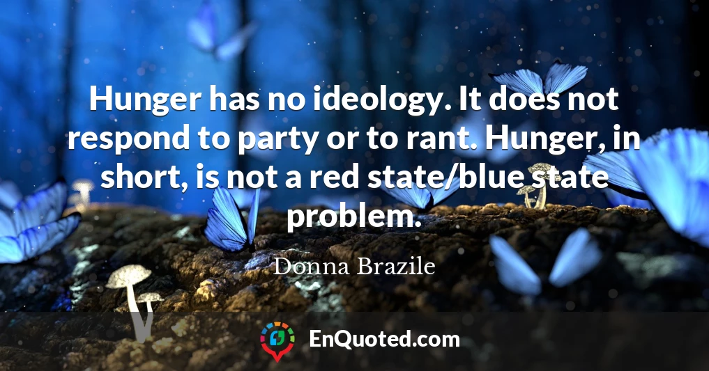 Hunger has no ideology. It does not respond to party or to rant. Hunger, in short, is not a red state/blue state problem.