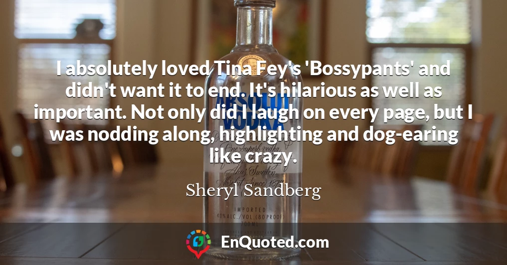 I absolutely loved Tina Fey's 'Bossypants' and didn't want it to end. It's hilarious as well as important. Not only did I laugh on every page, but I was nodding along, highlighting and dog-earing like crazy.