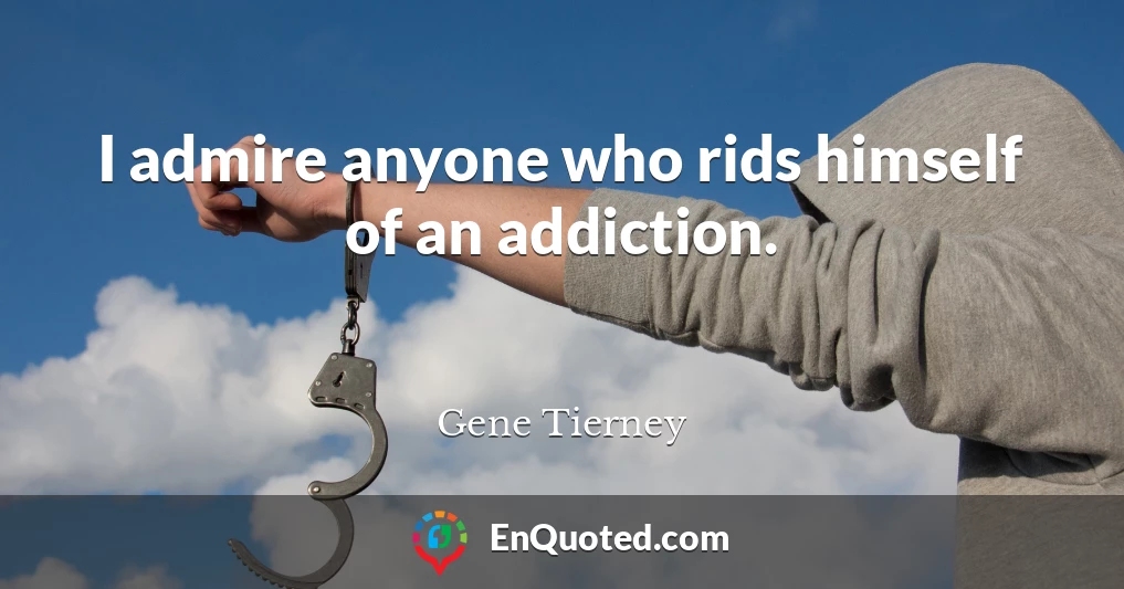 I admire anyone who rids himself of an addiction.