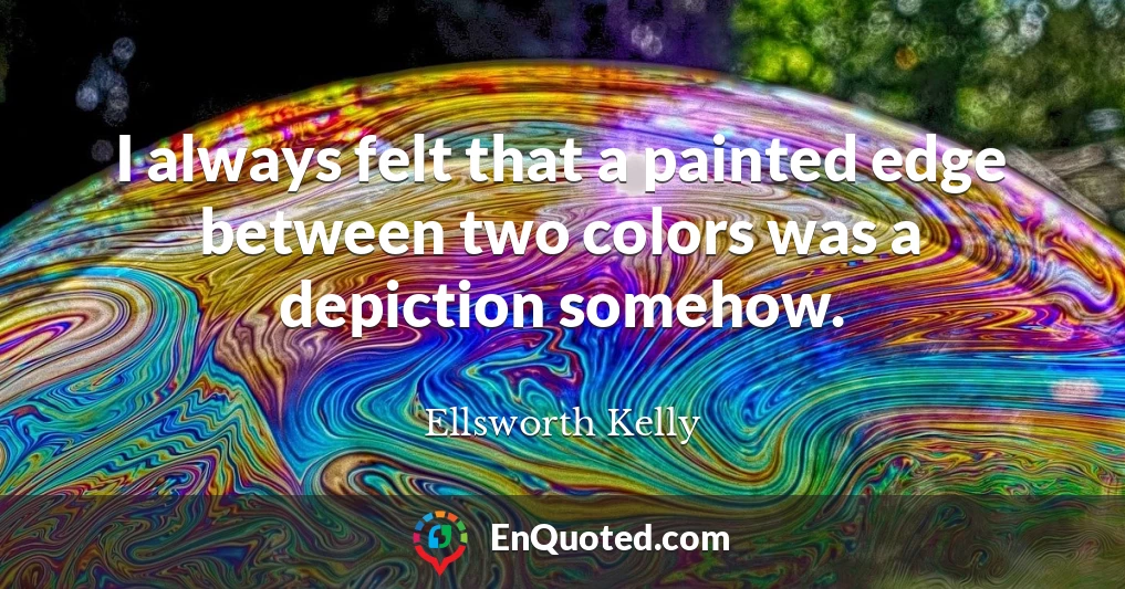 I always felt that a painted edge between two colors was a depiction somehow.
