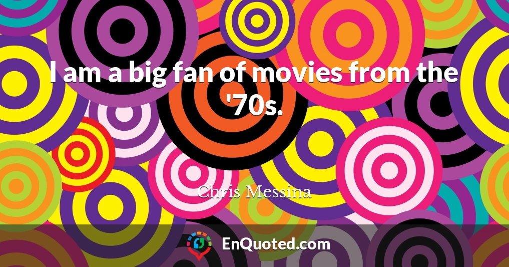I am a big fan of movies from the '70s.
