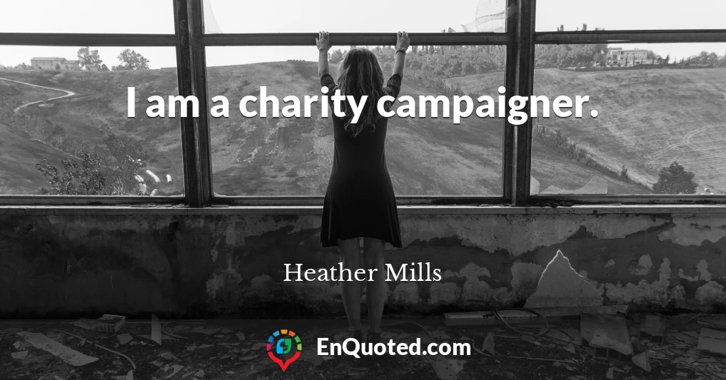 I am a charity campaigner.