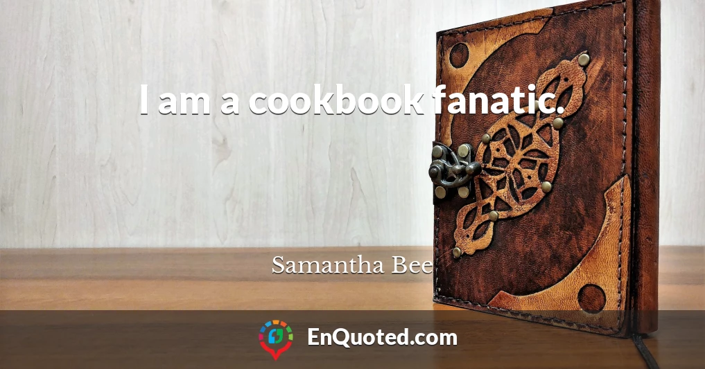 I am a cookbook fanatic.