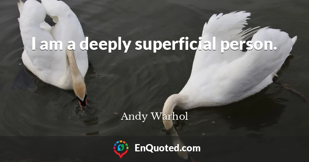 I am a deeply superficial person.