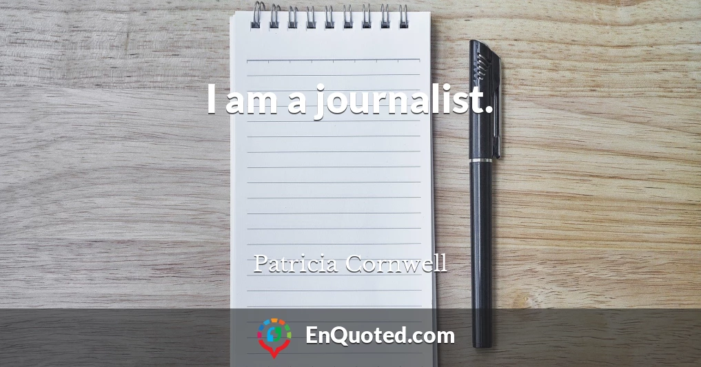I am a journalist.