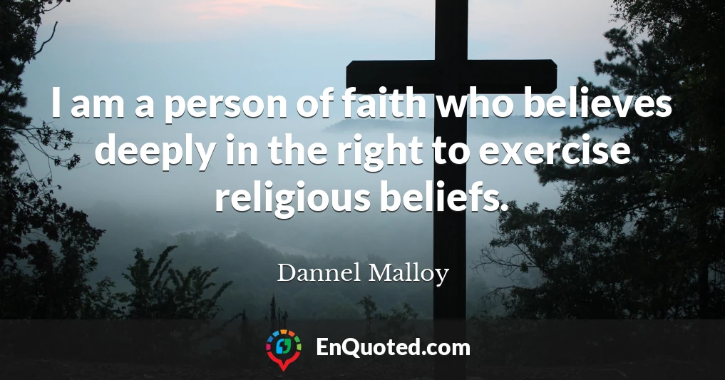 I am a person of faith who believes deeply in the right to exercise religious beliefs.