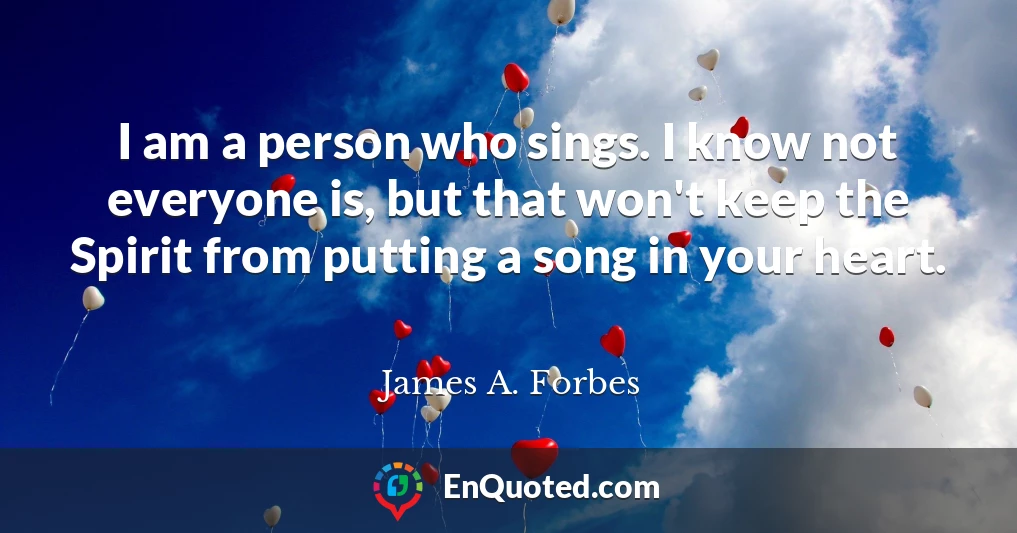 I am a person who sings. I know not everyone is, but that won't keep the Spirit from putting a song in your heart.