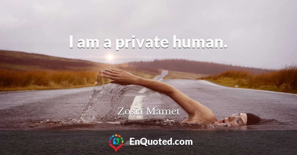 I am a private human.