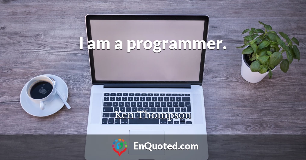 I am a programmer.