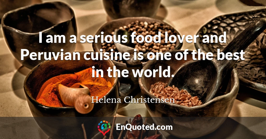 I am a serious food lover and Peruvian cuisine is one of the best in the world.