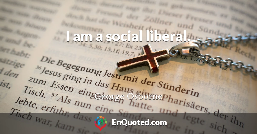 I am a social liberal.