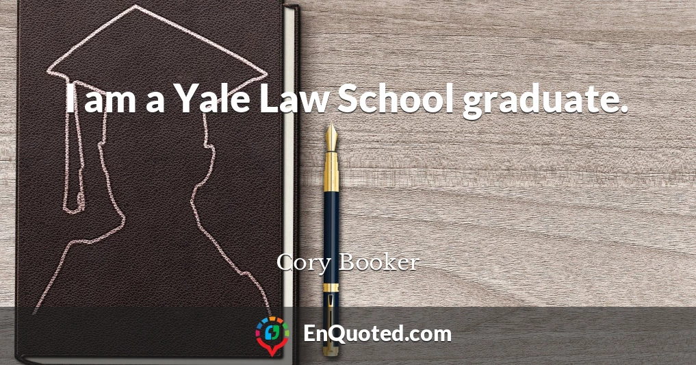 I am a Yale Law School graduate.