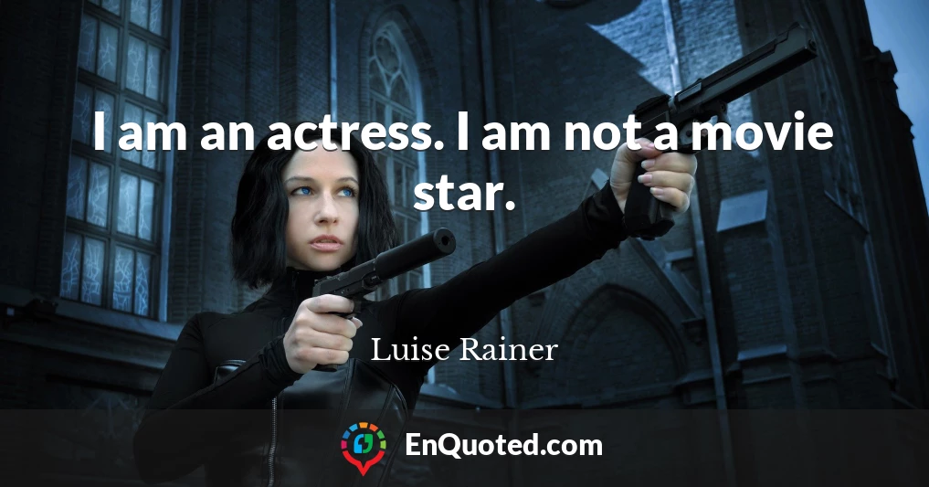 I am an actress. I am not a movie star.