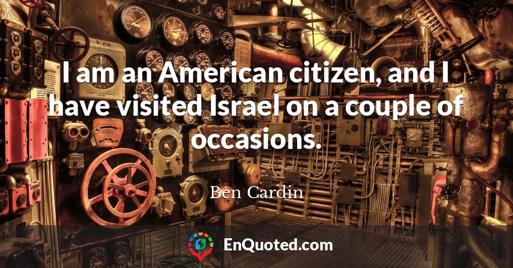 I am an American citizen, and I have visited Israel on a couple of occasions.