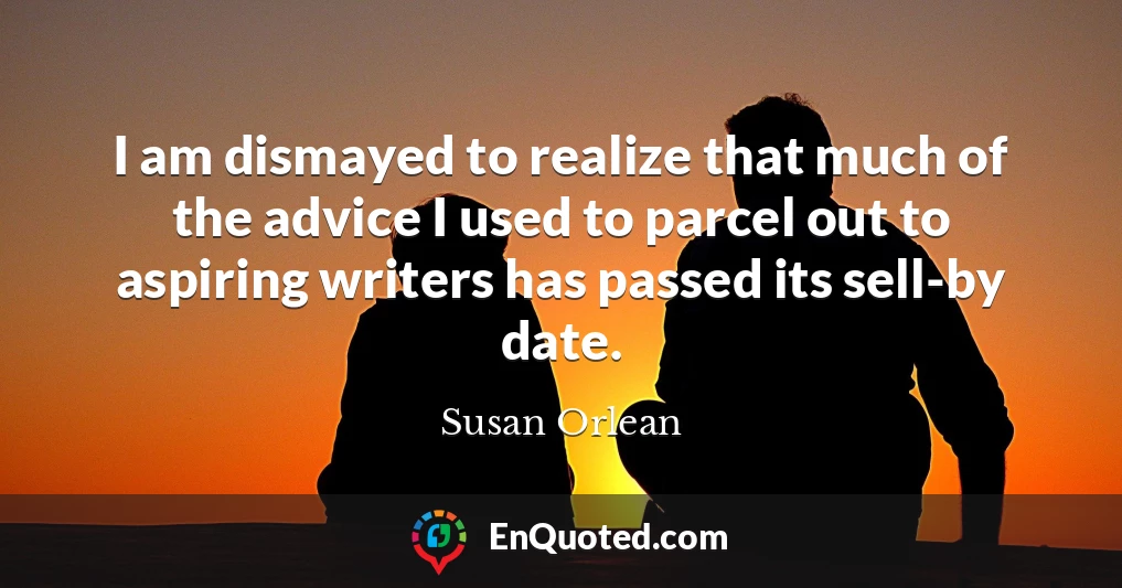 I am dismayed to realize that much of the advice I used to parcel out to aspiring writers has passed its sell-by date.