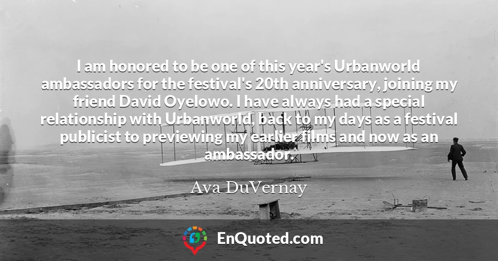 I am honored to be one of this year's Urbanworld ambassadors for the festival's 20th anniversary, joining my friend David Oyelowo. I have always had a special relationship with Urbanworld, back to my days as a festival publicist to previewing my earlier films and now as an ambassador.