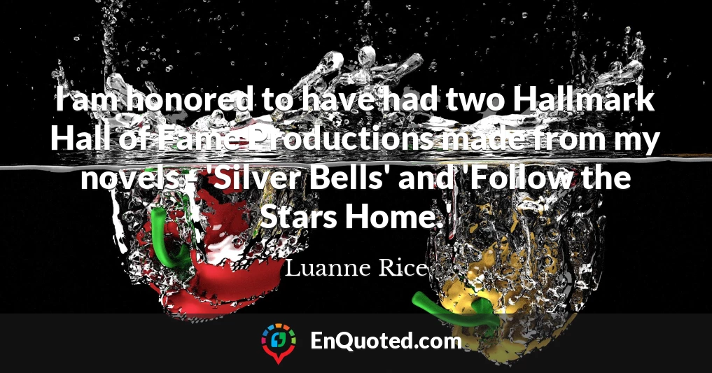 I am honored to have had two Hallmark Hall of Fame Productions made from my novels - 'Silver Bells' and 'Follow the Stars Home.'