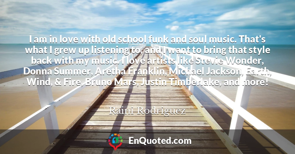 I am in love with old school funk and soul music. That's what I grew up listening to, and I want to bring that style back with my music. I love artists like Stevie Wonder, Donna Summer, Aretha Franklin, Michael Jackson, Earth, Wind, & Fire, Bruno Mars, Justin Timberlake, and more!