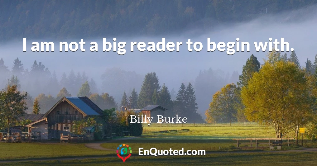 I am not a big reader to begin with.