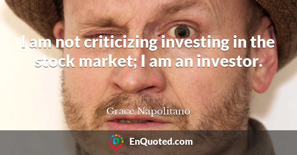 I am not criticizing investing in the stock market; I am an investor.