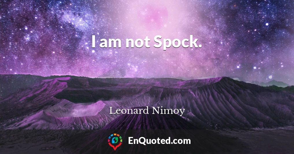 I am not Spock.