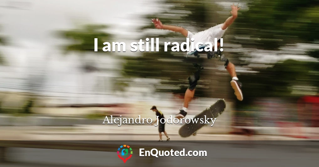 I am still radical!