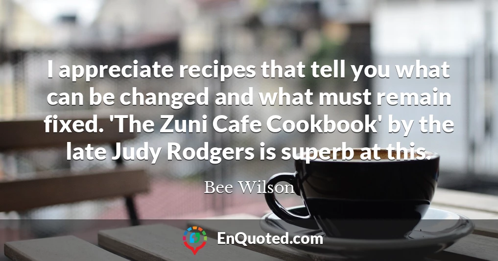 I appreciate recipes that tell you what can be changed and what must remain fixed. 'The Zuni Cafe Cookbook' by the late Judy Rodgers is superb at this.