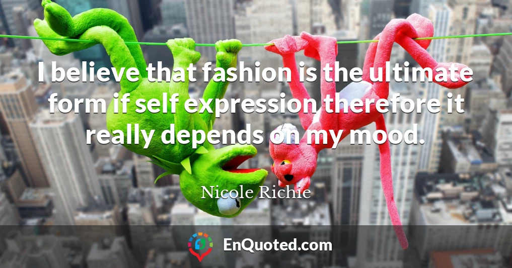 I believe that fashion is the ultimate form if self expression therefore it really depends on my mood.