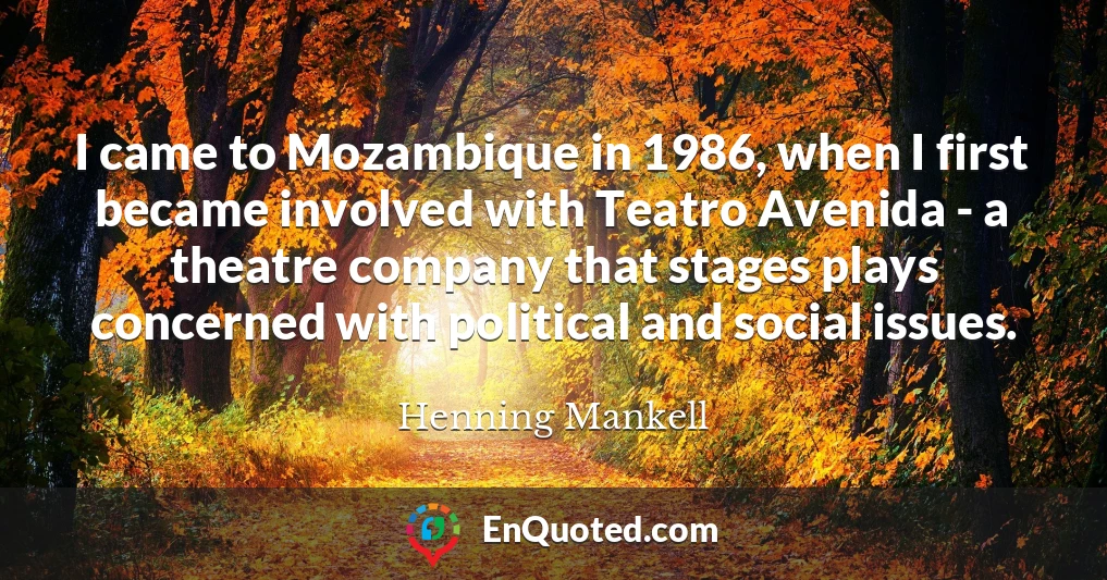 I came to Mozambique in 1986, when I first became involved with Teatro Avenida - a theatre company that stages plays concerned with political and social issues.
