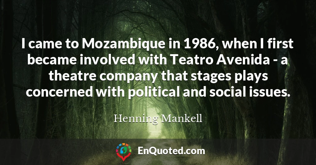 I came to Mozambique in 1986, when I first became involved with Teatro Avenida - a theatre company that stages plays concerned with political and social issues.