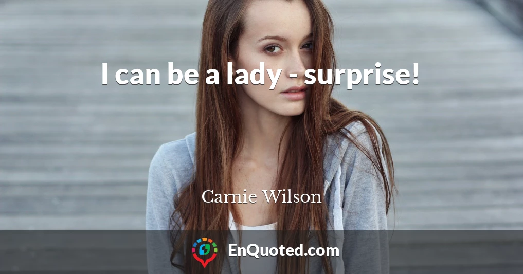 I can be a lady - surprise!