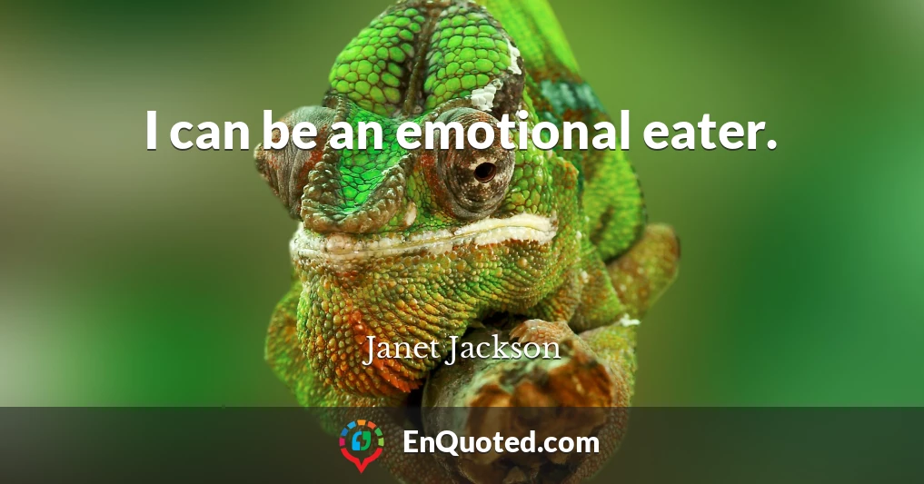 I can be an emotional eater.
