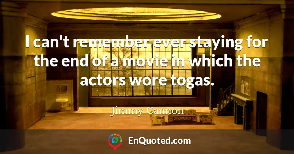 I can't remember ever staying for the end of a movie in which the actors wore togas.