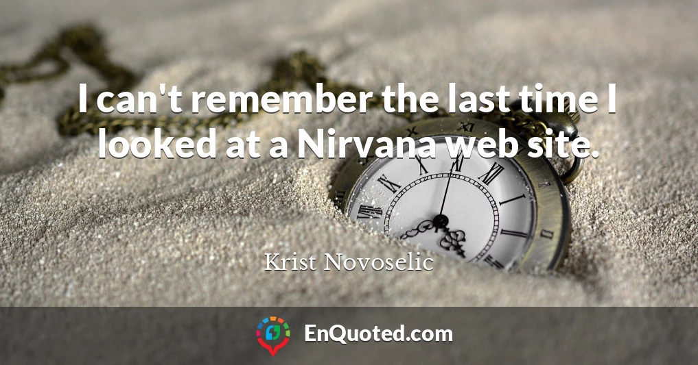 I can't remember the last time I looked at a Nirvana web site.