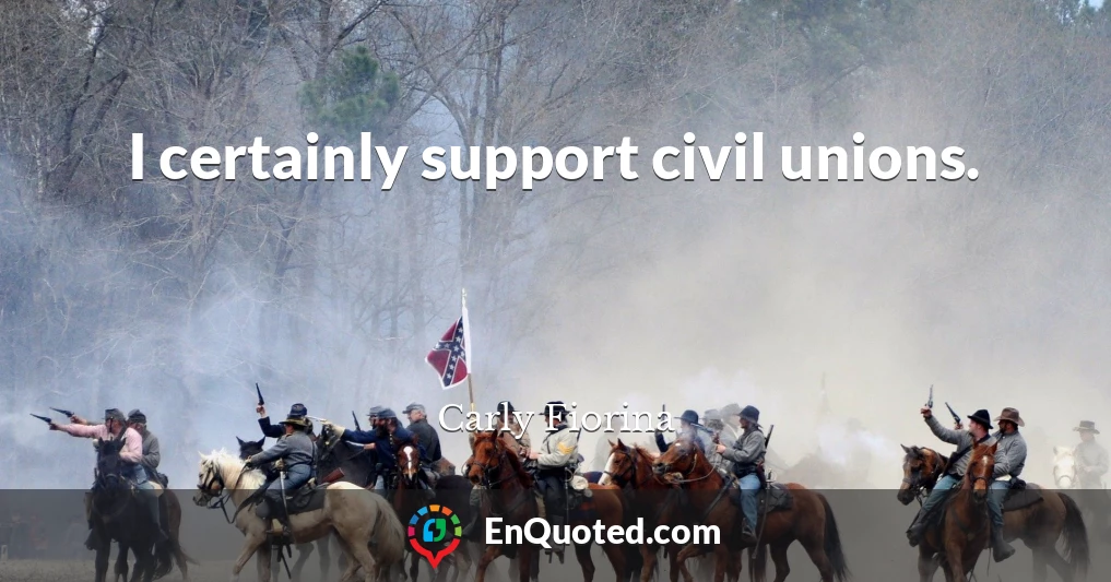 I certainly support civil unions.