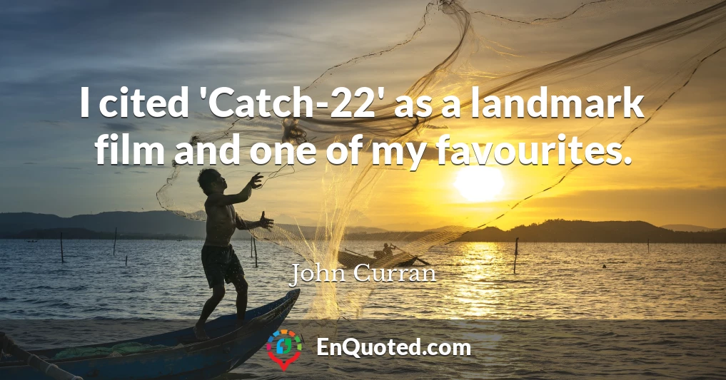 I cited 'Catch-22' as a landmark film and one of my favourites.