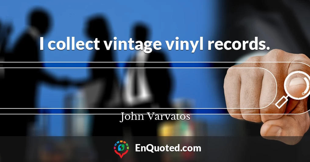 I collect vintage vinyl records.