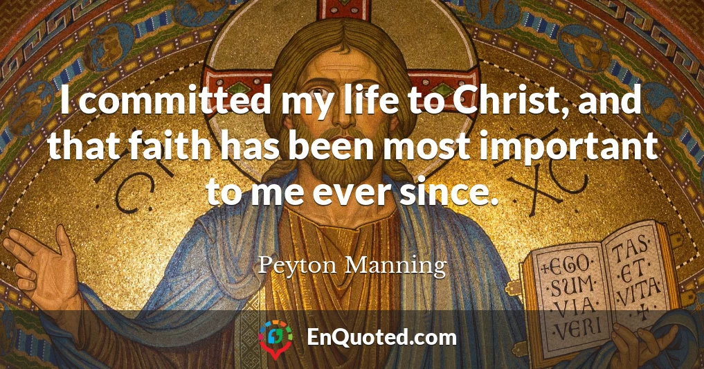 I committed my life to Christ, and that faith has been most important to me ever since.