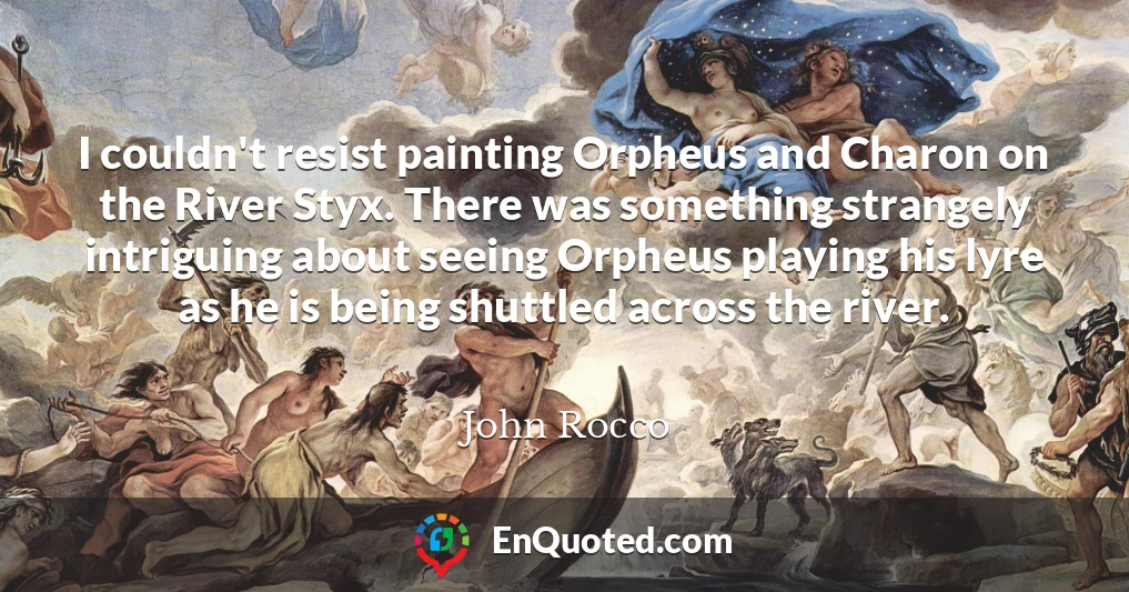 I couldn't resist painting Orpheus and Charon on the River Styx. There was something strangely intriguing about seeing Orpheus playing his lyre as he is being shuttled across the river.
