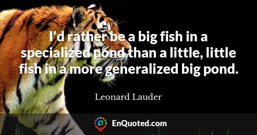 I'd rather be a big fish in a specialized pond than a little, little fish in a more generalized big pond.