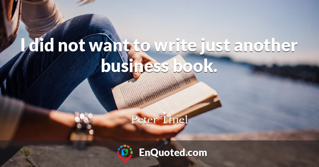 I did not want to write just another business book.