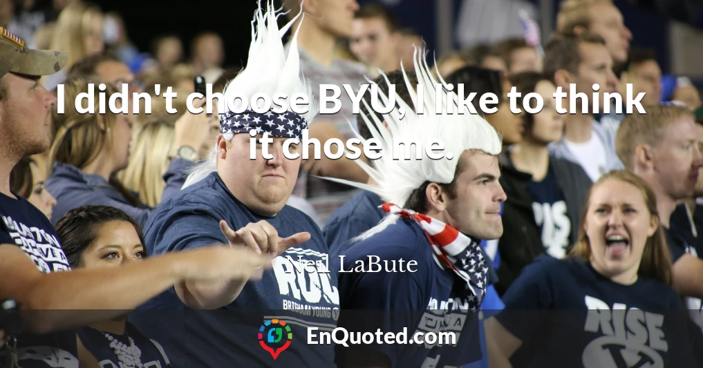 I didn't choose BYU, I like to think it chose me.