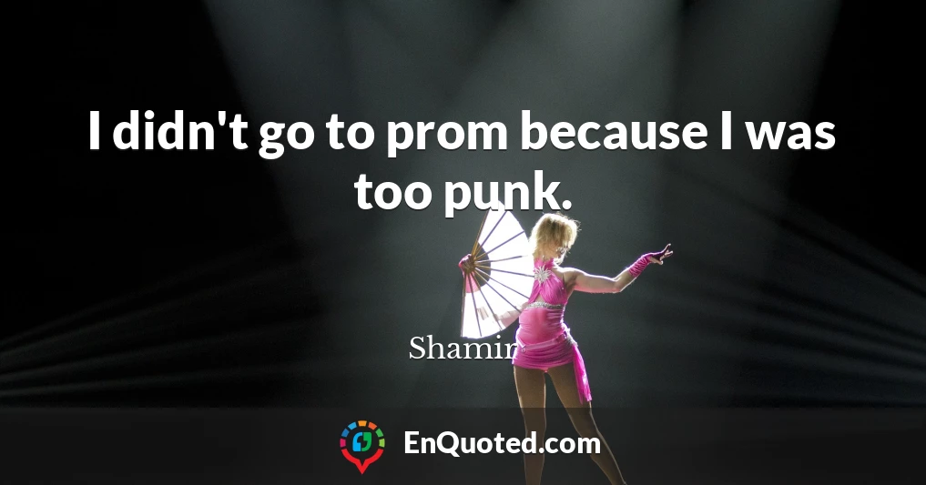 I didn't go to prom because I was too punk.