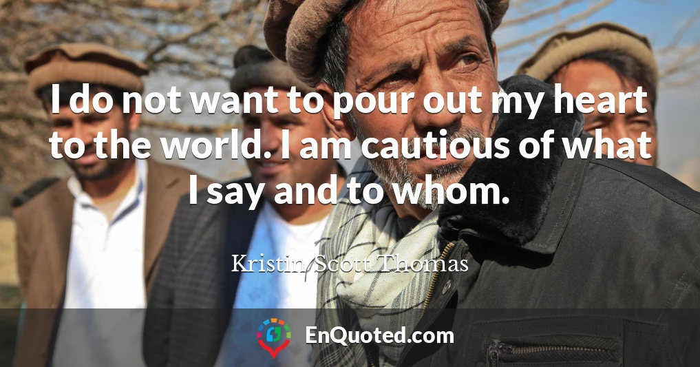 I do not want to pour out my heart to the world. I am cautious of what I say and to whom.