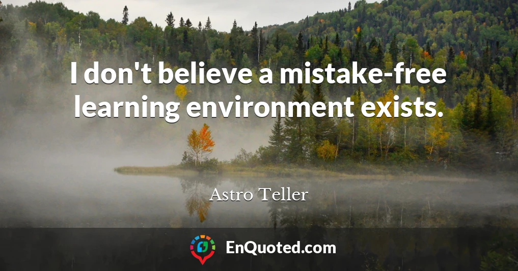 I don't believe a mistake-free learning environment exists.