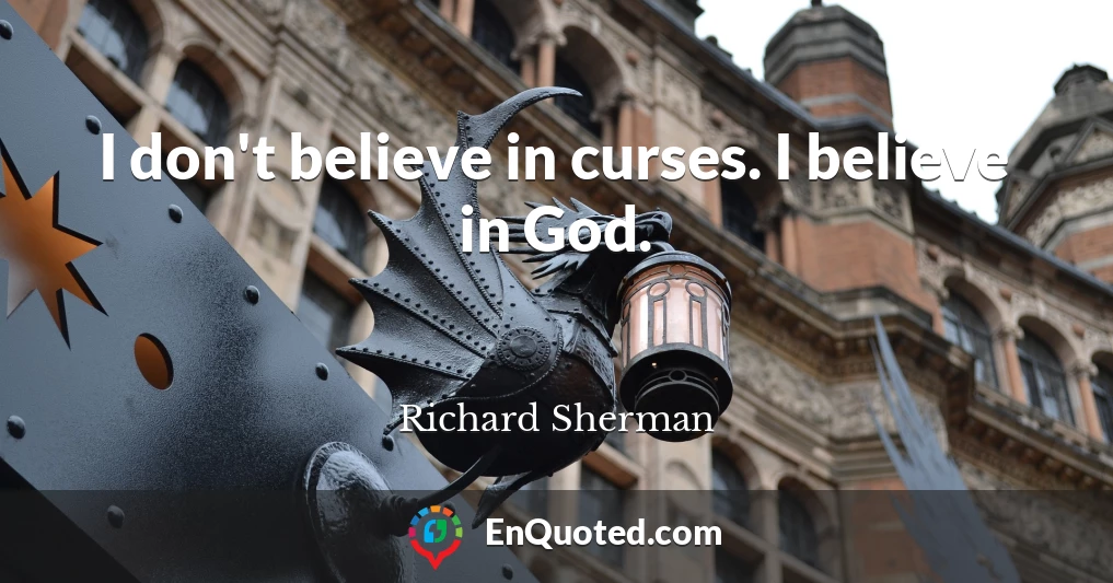 I don't believe in curses. I believe in God.