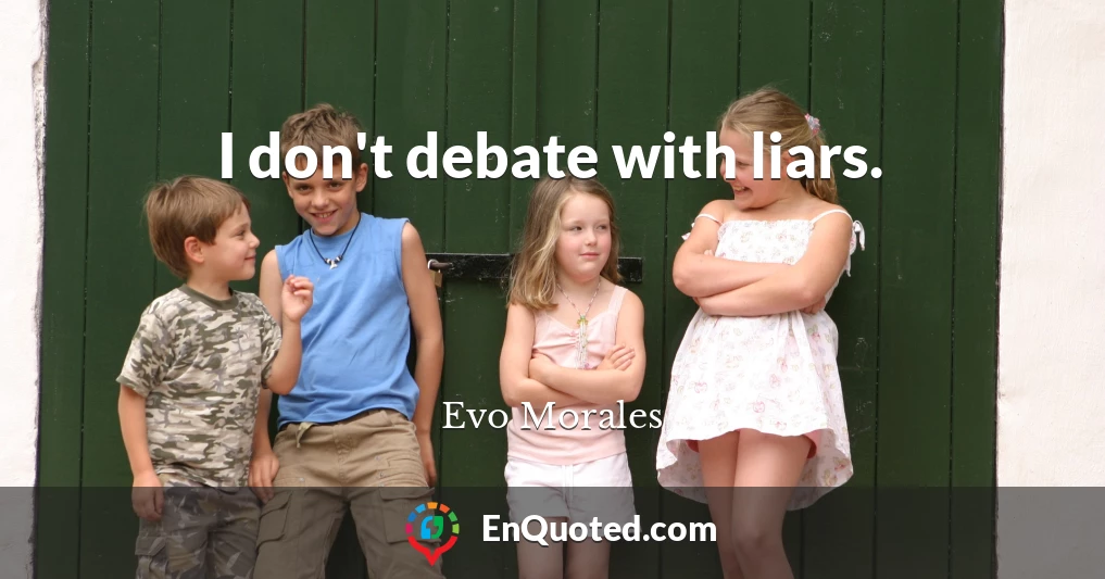 I don't debate with liars.